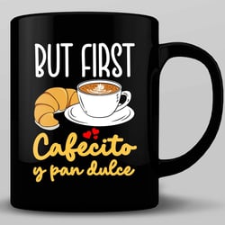 -11Oz- But First Cafecito Y Pan Dulce Coffee Mug, Funny Baking Coffee Cup, Baker Gift Mug, Mother's Day Gift, Spanish Latina Mom Gifts, Ceramic Glossy Mug Gift For Family, Friends, Coworkers